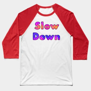 Slow Down Baseball T-Shirt